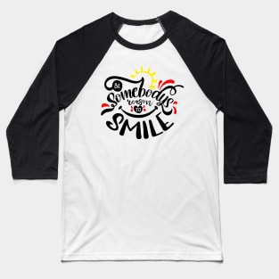 Be Somebody's Reason To Smile | Motivational Shirt Baseball T-Shirt